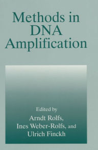 Title: Methods in DNA Amplification / Edition 1, Author: Ulrich Finckh