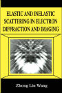 Elastic and Inelastic Scattering in Electron Diffraction and Imaging / Edition 1