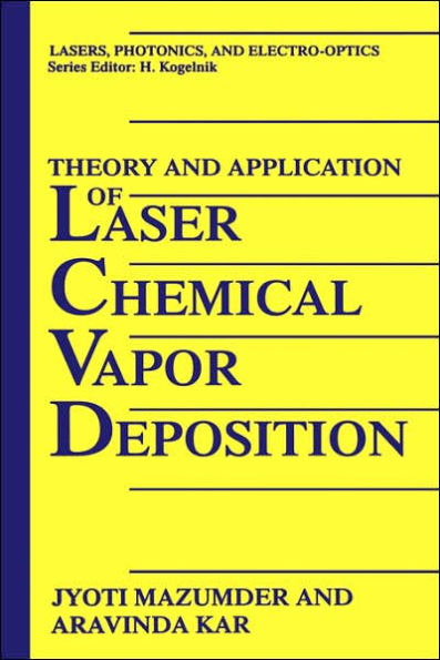 Theory and Application of Laser Chemical Vapor Deposition / Edition 1