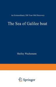 Title: The Sea of Galilee Boat: An Extraordinary 2000 Year Old Discovery, Author: Shelley Wachsmann