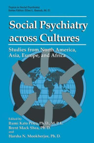 Title: Social Psychiatry across Cultures: Studies from North America, Asia, Europe, and Africa / Edition 1, Author: Rumi Kato Price