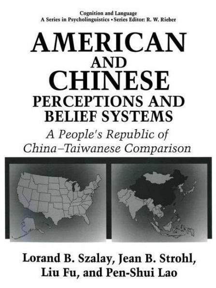 American and Chinese Perceptions and Belief Systems: A People's Republic of China-Taiwanese Comparison