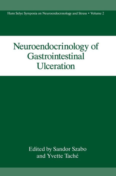 Neuroendocrinology of Gastrointestinal Ulceration: Hans Selye Symposia on Neuroendocrinology and Stress; Vol. 2