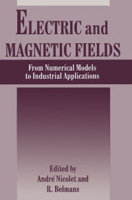 Title: Electric and Magnetic Fields: From Numerical Models to Industrial Applications, Author: A. Nicolet