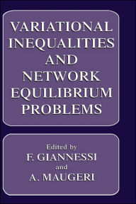 Title: Variational Inequalities and Network Equilibrium Problems / Edition 1, Author: F. Giannessi