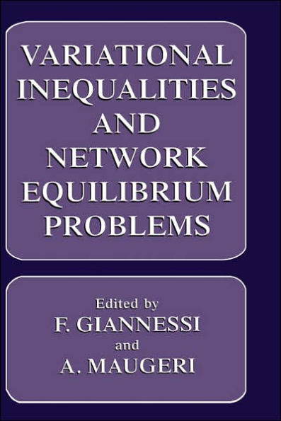 Variational Inequalities and Network Equilibrium Problems / Edition 1