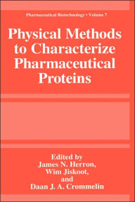 Title: Physical Methods to Characterize Pharmaceutical Proteins / Edition 1, Author: James N. Herron