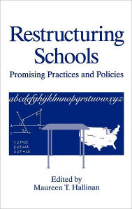 Title: Restructuring Schools: Promising Practices and Policies / Edition 1, Author: Maureen T. Hallinan