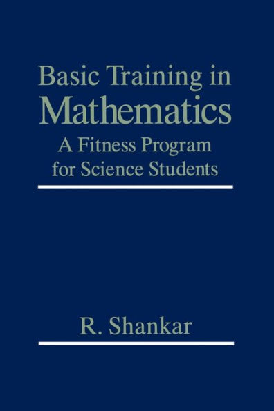 Basic Training in Mathematics: A Fitness Program for Science Students / Edition 1