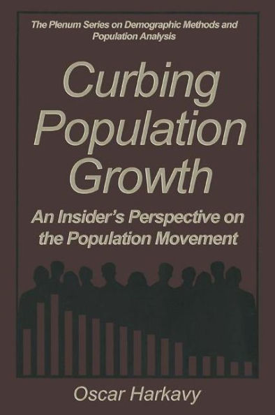 Curbing Population Growth: An Insider's Perspective on the Population Movement / Edition 1