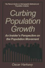 Curbing Population Growth: An Insider's Perspective on the Population Movement / Edition 1