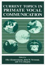 Current Topics in Primate Vocal Communication / Edition 1