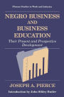 Negro Business and Business Education: Their Present and Prospective Development / Edition 1