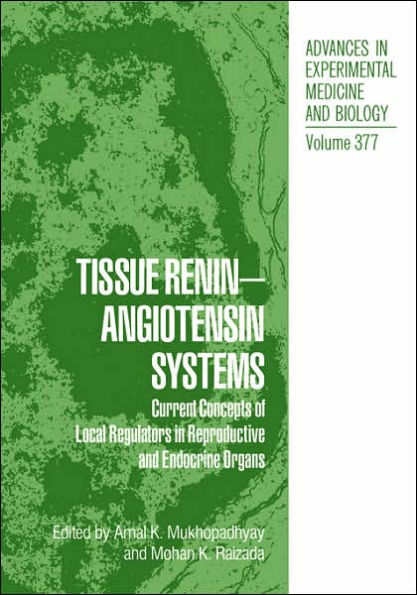 Tissue Renin-Angiotensin Systems: Current Concepts of Local Regulators in Reproductive and Endocrine Organs / Edition 1