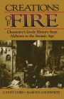 Creations of Fire: Chemistry's Lively History from Alchemy to the Atomic Age