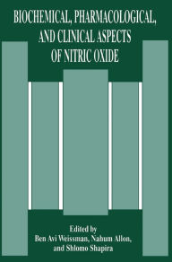 Title: Biochemical, Pharmacological, and Clinical Aspects of Nitric Oxide / Edition 1, Author: Ben Avi Weissman