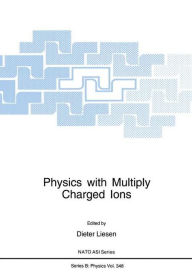 Title: Physics with Multiply Charged Ions / Edition 1, Author: Dieter Liesen