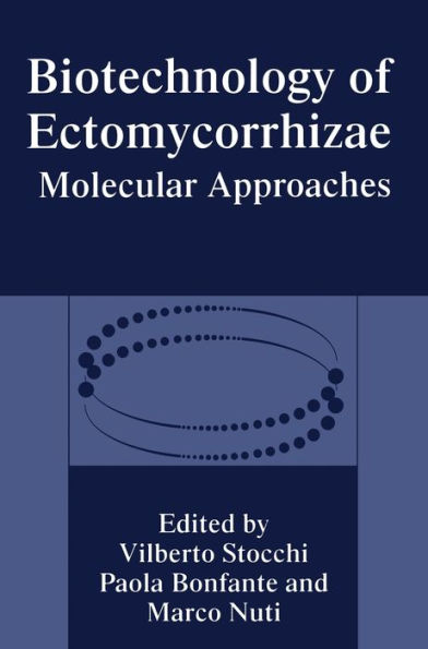 Biotechnology of Ectomycorrhizae: Molecular Approaches: Proceedings of an International Symposium Held in Urbino, Italy, November 10-11, 1994 / Edition 1