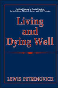 Title: Living and Dying Well / Edition 1, Author: Lewis Petrinovich