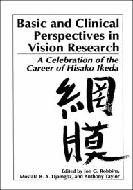 Title: Basic and Clinical Perspectives in Vision Research: A Celebration of the Career of Hisako Ikeda / Edition 1, Author: Jon G. Robbins