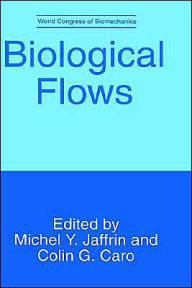 Title: Biological Flows / Edition 1, Author: Colin G. Caro