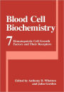 Blood Cell Biochemistry: Hematopoietic Cell Growth Factors and Their Receptors / Edition 1