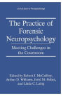 The Practice of Forensic Neuropsychology: Meeting Challenges in the Courtroom / Edition 1