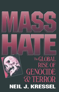 Title: Mass Hate: The Global Rise of Genocide and Terror, Author: Neil Jeffrey Kressel