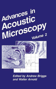 Title: Advances in Acoustic Microscopy: Volume 2 / Edition 1, Author: Andrew Briggs