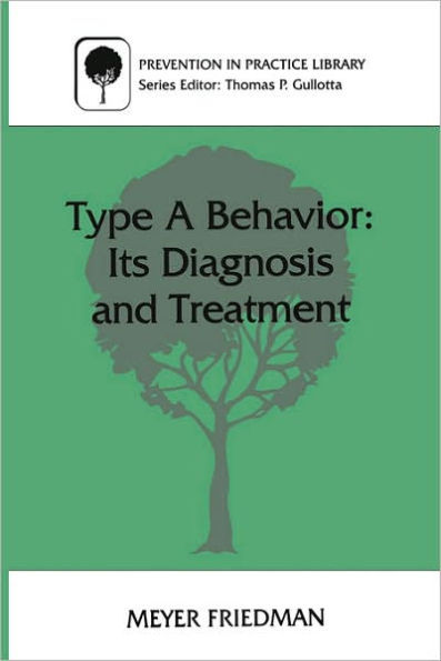 Type A Behavior: Its Diagnosis and Treatment / Edition 1