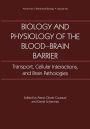 Biology and Physiology of the Blood-Brain Barrier: Transport, Cellular Interactions, and Brain Pathologies