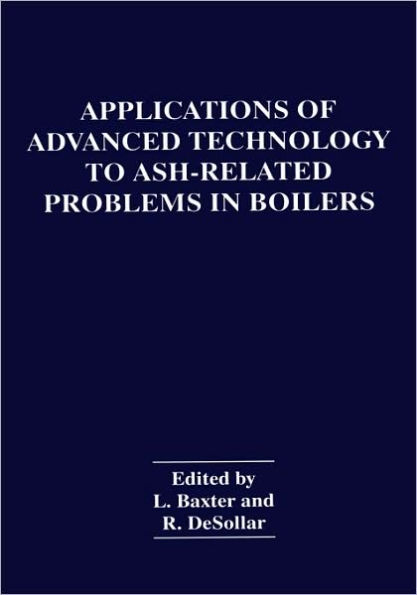 Applications of Advanced Technology to Ash-Related Problems in Boilers / Edition 1
