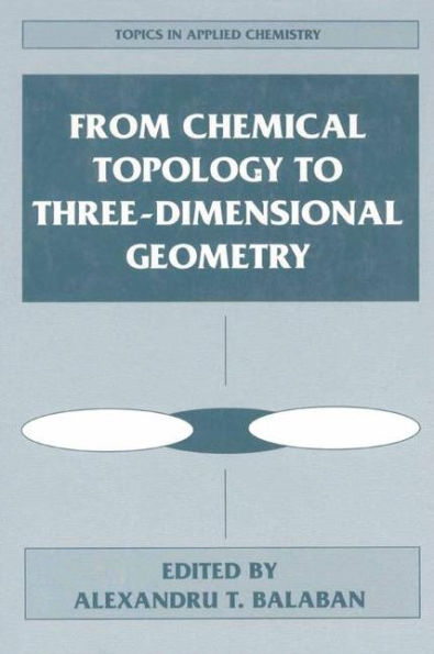 From Chemical Topology to Three-Dimensional Geometry / Edition 1