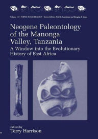Title: Neogene Paleontology of the Manonga Valley, Tanzania: A Window into the Evolutionary History of East Africa / Edition 1, Author: Terry Harrison
