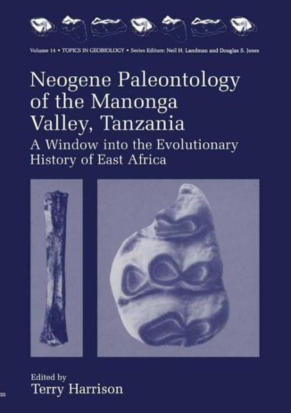 Neogene Paleontology of the Manonga Valley, Tanzania: A Window into the Evolutionary History of East Africa / Edition 1