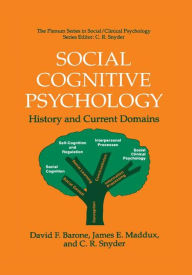 Title: Social Cognitive Psychology: History and Current Domains, Author: David F. Barone