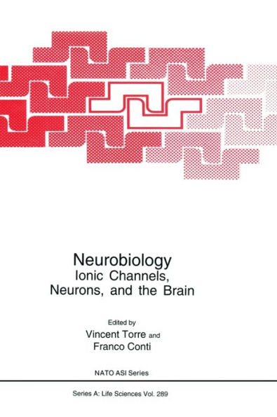 Neurobiology:: Ionic Channels, Neurons and the Brain / Edition 1