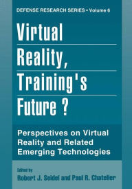 Title: Virtual Reality, Training's Future?: Perspectives on Virtual Reality and Related Emerging Technologies, Author: Robert J. Seidel