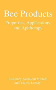 Title: Bee Products: Properties, Applications, and Apitherapy / Edition 1, Author: Avshalom Mizrahi