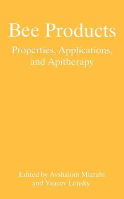 Bee Products: Properties, Applications, and Apitherapy / Edition 1