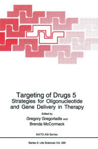 Title: Targeting of Drugs 5: Strategies for Oligonucleotide and Gene Delivery in Therapy / Edition 1, Author: Gregory Gregoriadis