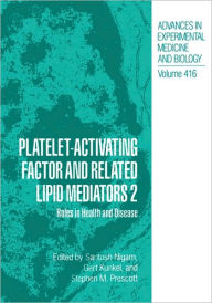 Title: Platelet-Activating Factor and Related Lipid Mediators 2: Roles in Health and Disease / Edition 1, Author: Santosh Nigam