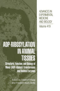 Title: ADP Ribosylation in Animal Tissues: Structure, Function, and Biology of Mono (ADP-Ribosyl) Transferases and Related Enzymes, Author: Friedrich Haag