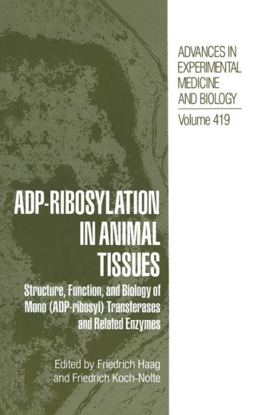 ADP Ribosylation in Animal Tissues: Structure, Function, and Biology of Mono (ADP-Ribosyl) Transferases and Related Enzymes