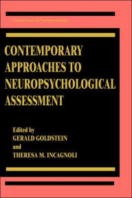 Title: Contemporary Approaches to Neuropsychological Assessment / Edition 1, Author: Gerald Goldstein