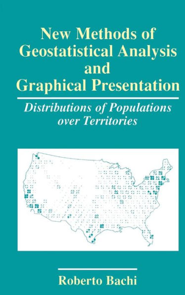 New Methods of Geostatistical Analysis and Graphical Presentation: Distributions of Populations over Territories / Edition 1