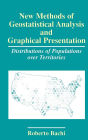 New Methods of Geostatistical Analysis and Graphical Presentation: Distributions of Populations over Territories / Edition 1