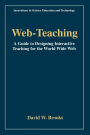 Web-Teaching: A Guide to Designing Interactive Teaching for the World Wide Web / Edition 1