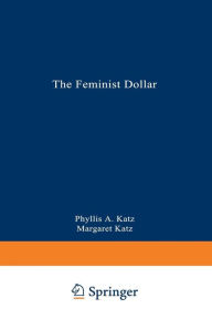 Title: The Feminist Dollar: The Wise Woman's Buying Guide, Author: Phyllis A. Katz