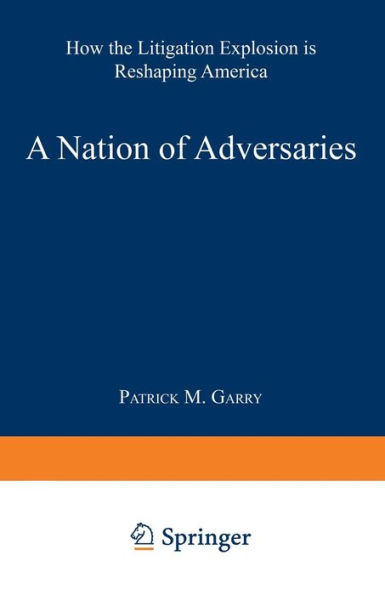 A Nation of Adversaries: How the Litigation Explosion Is Reshaping America